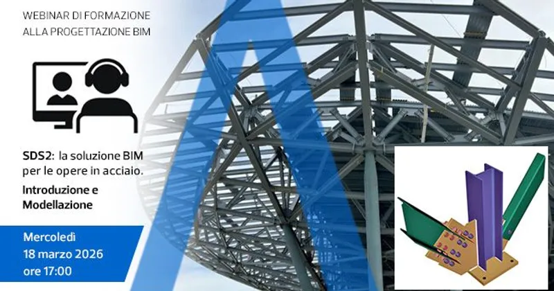 SDS2, la soluzione BIM per le opere in acciaio: introduzione e modellazione