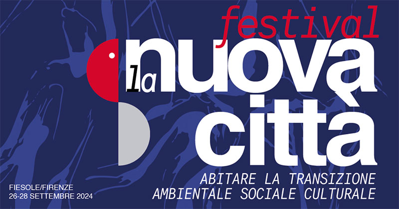 Firenze, torna il Festival della Nuova Città: «Abitare la transizione ambientale, sociale, culturale»