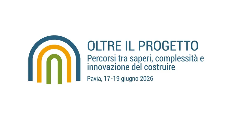 Colloqui.AT.e 2026. "Oltre il progetto. Percorsi tra saperi, complessità e innovazione del costruire"