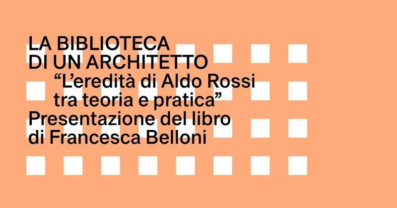 L'eredità di Aldo Rossi tra teoria e pratica
