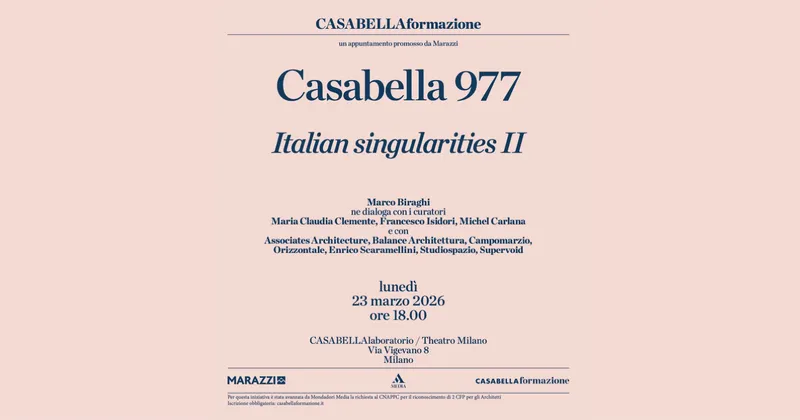 Casabella presenta "Italian Singularities II". 7 studi italiani a confronto sull'architettura contemporanea